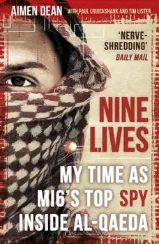 Nine Lives: My Time as the West's Top Spy Inside Al-Qaeda, Paperback/Aimen Dean