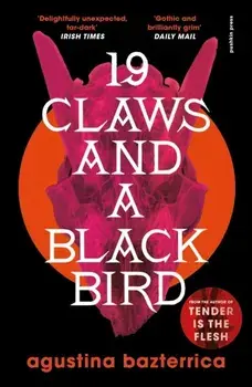 Nineteen Claws and a Black Bird, Paperback/Agustina Bazterrica