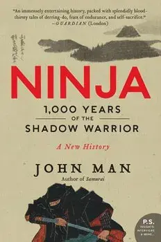 Ninja: 1,000 Years of the Shadow Warrior, Paperback/John Man