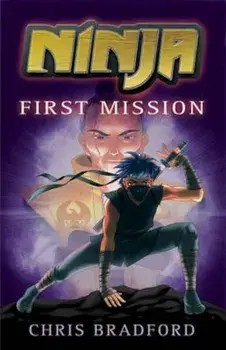 Ninja: First Mission, Paperback/Chris Bradford