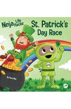 Ninja Life Hacks St. Patrick's Day Race: A Rhyming Children's Book About a St. Patty's Day Race, Leprechuan and a Lucky Four-Leaf Clover - Mary Nhin