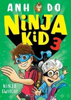 Ninja Switch! Seria Ninja Kid. Volumul 3/Anh Do