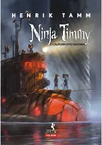 Ninja Timmy si calatoria spre Sansoria/Henrik Tamm