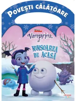 Ninsoarea de acasa. Povesti calatoare. Vampirina/***