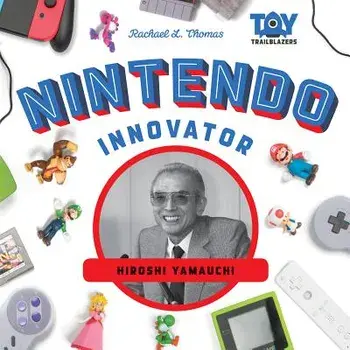 Nintendo Innovator: Hiroshi Yamauchi/Rachael L. Thomas