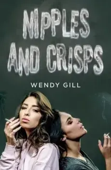Nipples And Crisps, Paperback/Wendy Gill
