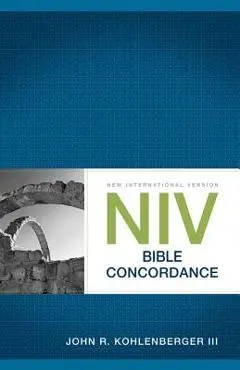NIV Bible Concordance - John R. Kohlenberger Iii