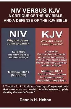 NIV Versus the KJV: A Critique of the NIV Bible and a Defense of the KJV - Dennis H. Helton