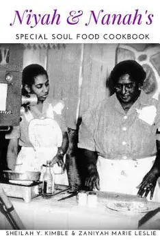Niyah & Nanah's Special Soul Food Cookbook, Paperback/Sheilah y. Kimble