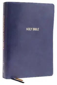 NKJV, Foundation Study Bible, Large Print, Leathersoft, Blue, Red Letter, Thumb Indexed, Comfort Print. Holy Bible, New King James Version/Thomas Nelson