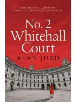 No. 2 Whitehall Court. THE NEW SPY THRILLER FROM THE MASTER OF THE GENRE, Hardback/Alan Judd