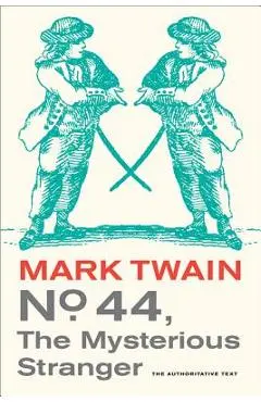 No. 44, the Mysterious Stranger: Volume 3 - Mark Twain