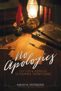 No Apologies: The Life & Work of Susanna Newcome, Paperback/Sarah R. Enterline