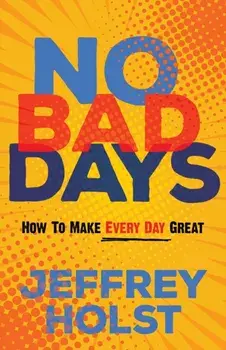 No Bad Days. How to Make Every Day Great, Paperback/***