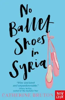 No Ballet Shoes in Syria, Paperback/Catherine Bruton