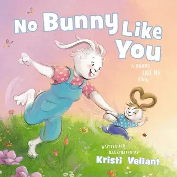 No Bunny Like You. A Mommy and Me Book, Board book/Kristi Valiant
