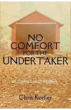 No Comfort for the Undertaker: A Carrie Lisbon Mystery - Chris Keefer