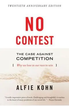 No Contest: The Case Against Competition - Alfie Kohn
