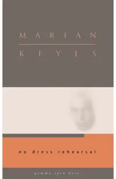 No Dress Rehearsal - Marian Keyes