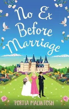No Ex Before Marriage. The perfect laugh-out-loud new romantic comedy from Portia MacIntosh for 2022, Hardback/Portia MacIntosh