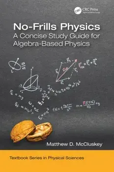 No-Frills Physics. A Concise Study Guide for Algebra-Based Physics, Paperback/Matthew D. McCluskey