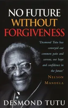 No Future Without Forgiveness, Paperback/Archbishop Desmond Tutu