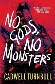 No Gods, No Monsters, Paperback/Cadwell Turnbull