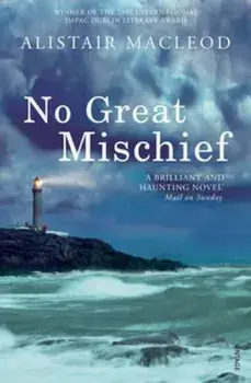 No Great Mischief, Paperback/Alistair MacLeod