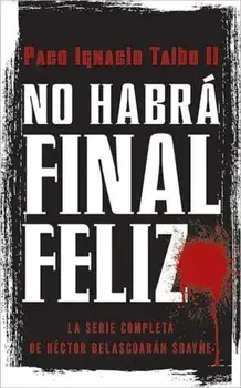 No Habr Final Feliz: La Serie Completa de Hctor Belascoarn Shayne, Paperback/Paco I. Taibo
