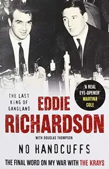 No Handcuffs: The Final Word on My War with The Krays, Paperback/Eddie Richardson