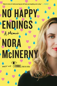 No Happy Endings: A Memoir, Paperback/Nora McInerny