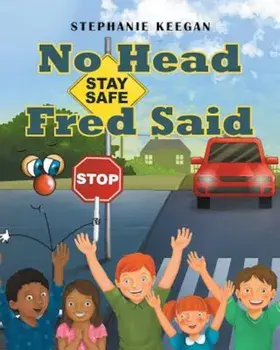 No Head Fred Said: Stay Safe, Paperback/Stephanie Keegan