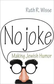 No Joke: Making Jewish Humor, Paperback/Ruth R. Wisse