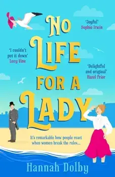No Life for a Lady. The absolutely joyful and uplifting historical rom-com everyone is talking about in 2024, Paperback/Hannah Dolby
