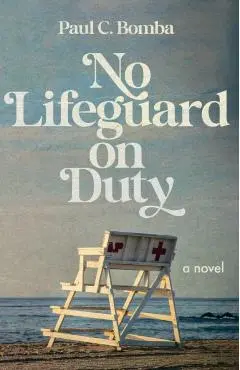 No Lifeguard on Duty - Paul C. Bomba