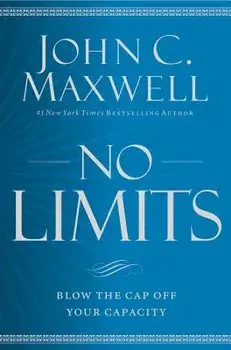 No Limits: Blow the Cap Off Your Capacity, Paperback/John C. Maxwell