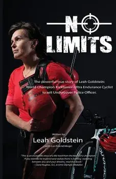 No Limits: The Powerful True Story of Leah Goldstein-World Champion Kickboxer, Ultra Endurance Cyclist, Israeli Undercover Police, Paperback/Leah Goldstein