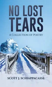 No Lost Tears. A Collection of Poetry, Paperback/Scott J Schiappacasse