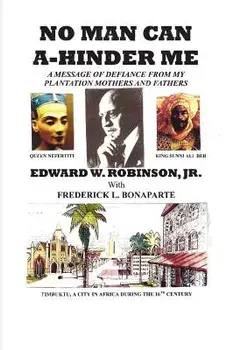 No Man Can A-Hinder Me: A Message of Defiance from My Plantation Mothers and Fathers, Paperback/Edward W. Robinson Jr