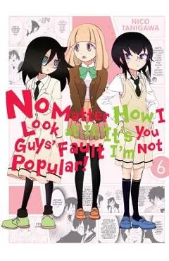 No Matter How I Look at It, It's You Guys' Fault I'm Not Popular!, Vol. 6 - Nico Tanigawa