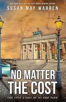No Matter the Cost, Paperback/Susan May Warren