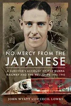 No Mercy from the Japanese. A Survivor's Account of the Burma Railway and the Hellships 1942-1945, Paperback/Cecil Lowry
