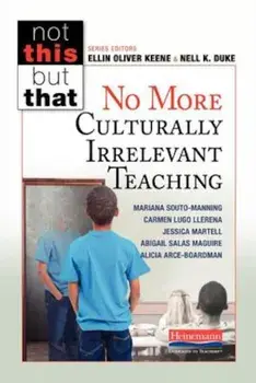 No More Culturally Irrelevant Teaching, Paperback/Mariana Souto-Manning