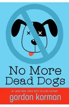 No More Dead Dogs - Gordon Korman