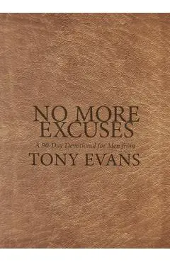 No More Excuses: A 90-Day Devotional for Men - Tony Evans