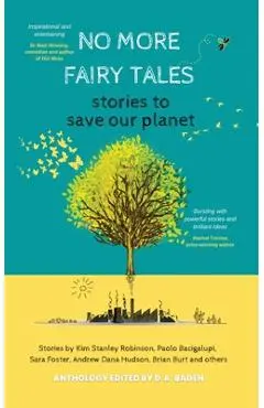 No More Fairy Tales: Stories to Save our Planet - Kim Stanley Robinson