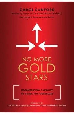 No More Gold Stars: Regenerating Capacity to Think for Ourselves - Carol Sanford