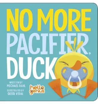 No More Pacifier, Duck, Hardcover/Michael Dahl
