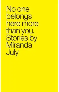 No One Belongs Here More Than You - Miranda July