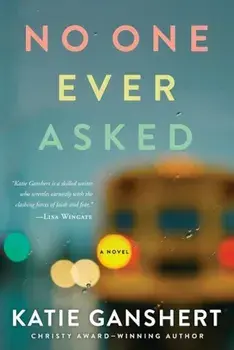 No One Ever Asked, Paperback/Katie Ganshert